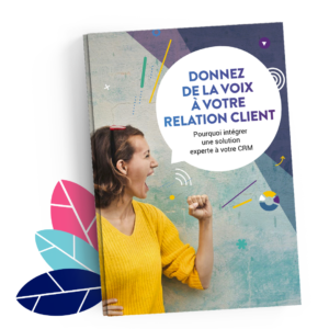 Donnez de la Voix à votre relation client