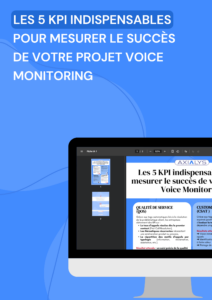 LES 5 KPI INDISPENSABLES POUR MESURER LE SUCCÈS DE VOTRE PROJET VOICE MONITORING 13:11:25